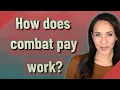 How does combat pay work