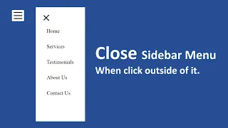 How to close sidebar menu when click outside of it using html css javascript