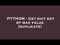 PYTHON Get dict key by max value