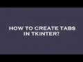 How to create tabs in tkinter