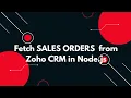 Fetch All Sales Orders from Zoho CRM using Node js REST API Integration