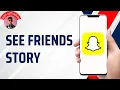 How to See Friends Stories on Snapchat