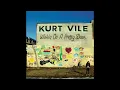 Kurt Vile ‒ Wakin on a Pretty Day