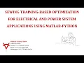 SEWING TRAINING BASED OPTIMIZATION FOR ELECTRICAL AND POWER SYSTEM APPLICATIONS USING MATLAB-PYTHON