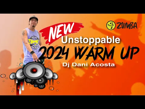 Download MP3 2024 New WARM UP | Unstoppable | ZUMBA | Dj Dani Acosta | By: ZIN JOEL | Push Family