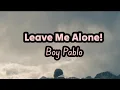 Download Lagu Leave Me Alone! - Boy Pablo . (Lyrics) .