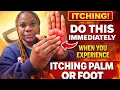 Itchy Palm and Foot Do This Immediately To Receive Money Also To Stop Evil Don t Ignore The Signs