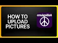 How To Upload Pictures On Craigslist Tutorial