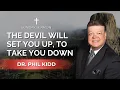 The Devil Will Set You Up to Take You Down Dr Phil Kidd