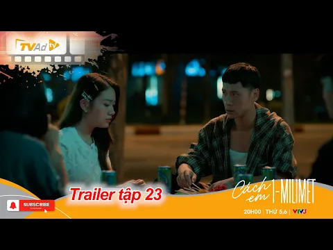 Video Thumbnail: CÁCH EM 1 MILIMET Trailer tập 23