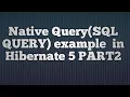Native sql query in hibernate example - PART2