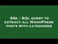 SQL SQL query to extract all WordPress posts with categories