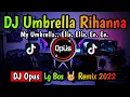 Download Lagu DJ UMBRELLA RIHANNA REMIX TERBARU FULL BASS 2022 - DJ Opus