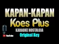 Download Lagu Kapan Kapan - Koes Plus [ KARAOKE NOSTALGIA ] Original Key