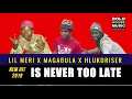 Download Lagu Lil Meri - Is Never Too Late ft Magabula x Hlukoriser (2019)