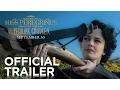 Miss Peregrine s Home for Peculiar Children Trailer 20th Century FOX