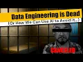 Data Engineering is Dead Or How We Can Use AI to Avoid It