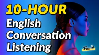 10 Hour English Conversation Session Listening Drills 