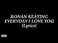 Download Lagu RONAN KEATING - EVERYDAY I LOVE YOU(Lyrics)