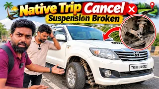 Native Trip Cancel😭- Fortuner Suspension Poochuuuuu !!😣