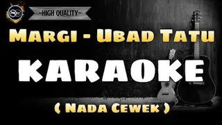 Download MARGI - UBAD TATU (KARAOKE) NADA CEWEK ( FAMELE) versi akustik MP3