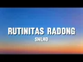 Download Lagu SMLHD - RUTINITAS RADONG (LIRIK)