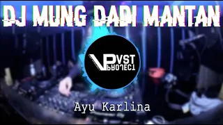 Download DJ Mung Dadi Mantan Bassnya Geter | Ayu Karlina MP3