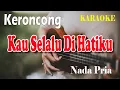 Download Lagu KAU SELALU DI HATIKU ll KARAOKE KERONCONG ll ERNIE DJOHAN ll NADA PRIA ES=DO