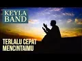 Download Lagu Terlalu Cepat Mencintaimu - Keyla