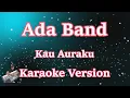 Download Lagu ADA BAND - Kau Auraku [Karaoke Lirik] | CBerhibur