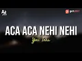 Download Lagu Lirik Lagu Aca Aca Nehi Nehi - Yeni Inka (LIRIK) | Alala tum jahe jahe aca aca nehi nehi