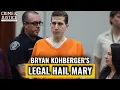 Bryan Kohberger s Legal Hail Mary A Big Shock
