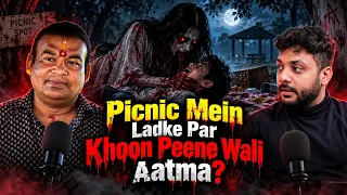 Picnic Mein Ladke Par Khoon Peene Wali Aatma || Real Talk Short