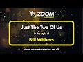 Download Lagu Bill Withers - Just The Two Of Us - Karaoke Version from Zoom Karaoke