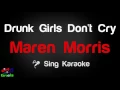 🎤 Maren Morris - Drunk Girls Don't Cry Karaoke Version - King Of Karaoke
