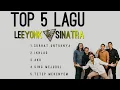 Download Lagu Leeyonk sinatra || Top 5 best lagu