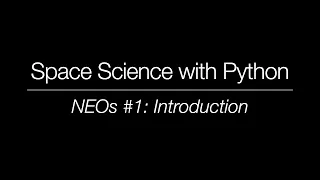 Space Science with Python - Near-Earth Objects Introduction
