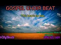 GOSPEL CHOIR BEAT (BITI YA KWAYA). (Prod:by EllyBeatz & Mwasyika Music)