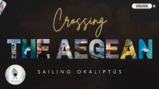 Sailing The Aegean Sea:  Lesvos To The Sporades – A Epic Adventure!