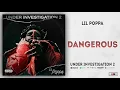 Lil Poppa - Dangerous (Under Investigation 2)