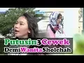 Download Lagu PUTUSIN 3 CEWEK BUAT GADIS SHOLEHAH - Katakan Putus 12 Juli 2017