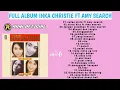 Download Lagu INKA CHRISTIE FT AMY SEARCH best of the best