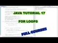 JAVA TUTORIAL 17 FOR LOOPS FULL COURSE