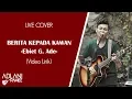 Download Lagu Berita Kepada Kawan - Ebiet G. Ade (Video Lirik) | Adlani Rambe [Live Cover]