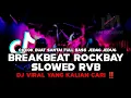 Lagu DJ BREAKBEAT ROCKABAY SLOWED RVB | VIRAL TIKTOK TERBARU 2025‼️