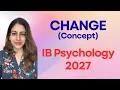 Change Concept Explained IB Psychology 2027 New Syllabus