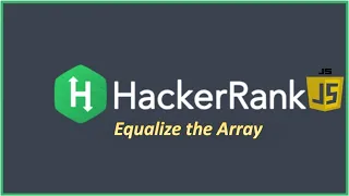 HackerRank Problem Solving in JavaScript Equalize The Array
