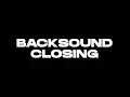Download Lagu BACKSOUND CLOSING
