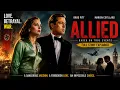 Allied Movie Explained in English Brad Pitt s Best Spy Romance Thriller Full Story Explained