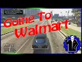 GTA - Going To Walmart